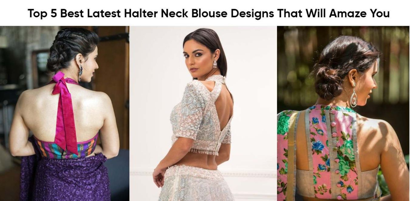 Top 5 Best Latest Halter Neck Blouse Designs That Will Amaze You